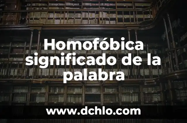 Independencia significado de la palabra 7 Homofóbica significado de la palabra