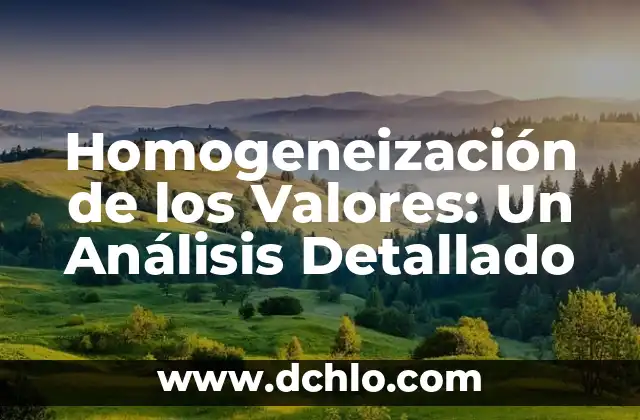 El Significado de Tad: Un Análisis Detallado 6 Homogeneización de los Valores: Un Análisis Detallado