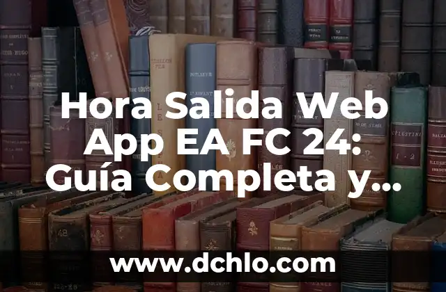 Significado de EA 8 Hora Salida Web App EA FC 24: Guía Completa y Actualizada