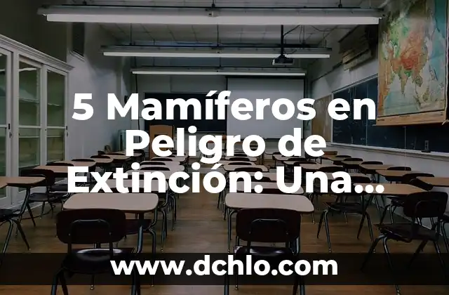 5 Mamíferos en Peligro de Extinción: Una Realidad Alarmente Cercana