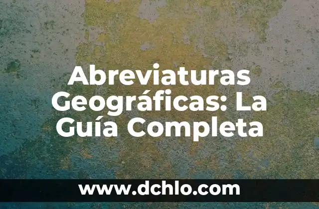 Abreviaturas Geográficas: La Guía Completa