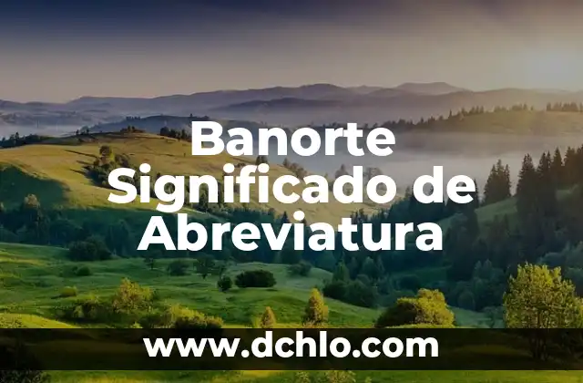 Banorte Significado de Abreviatura