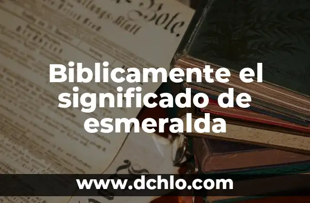 Biblicamente el significado de esmeralda