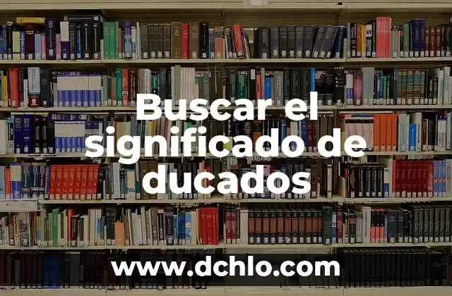 Buscar el significado de ducados