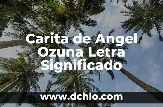Carita de Angel Ozuna Letra Significado