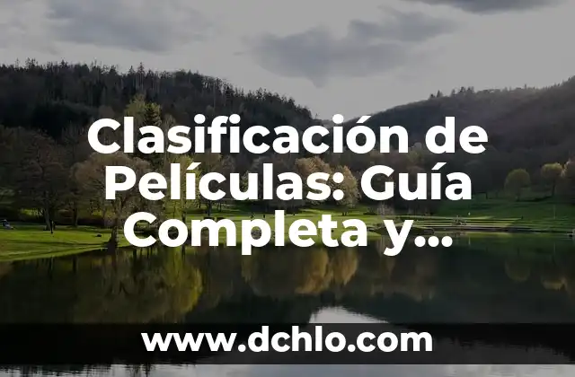 Clasificación de Películas: Guía Completa y Significado