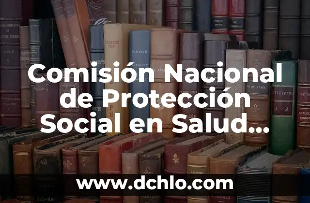 Comisión Nacional de Protección Social en Salud (CONAPASE) - Una Iniciativa por la Salud