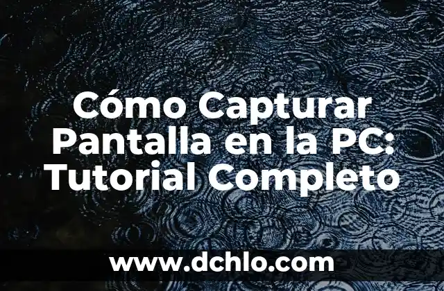 Cómo Capturar Pantalla en la PC: Tutorial Completo