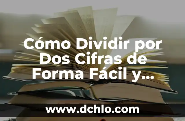 Cómo Dividir por Dos Cifras de Forma Fácil y Rápida