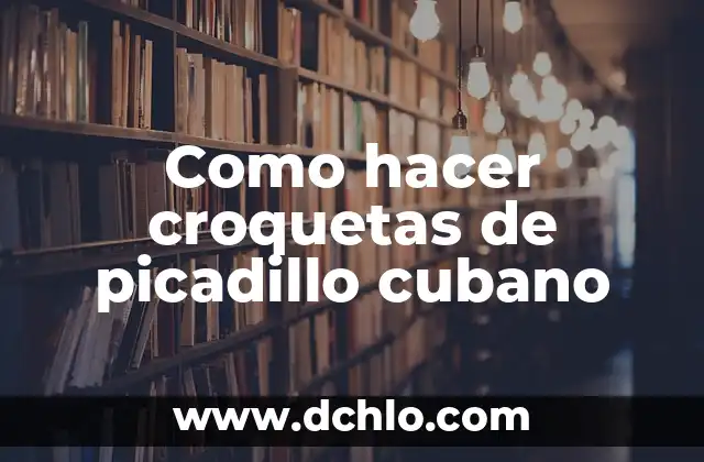 Como hacer croquetas de picadillo cubano