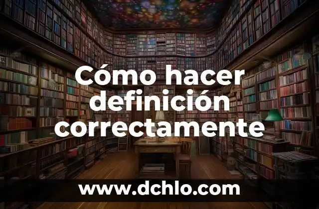 Cómo hacer definición correctamente