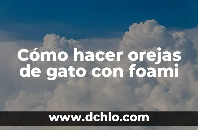 Cómo hacer orejas de gato con foami