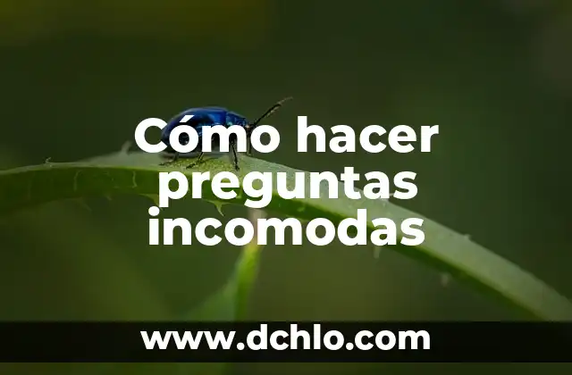 Cómo hacer preguntas incomodas