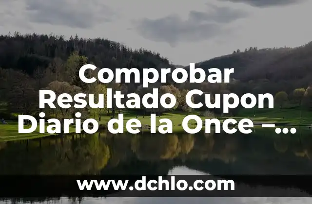 Comprobar Resultado Cupon Diario de la Once - Guía Completa