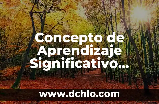 Concepto de Aprendizaje Significativo Ausubel