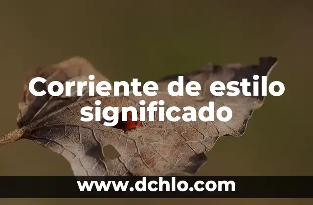 Corriente de estilo significado