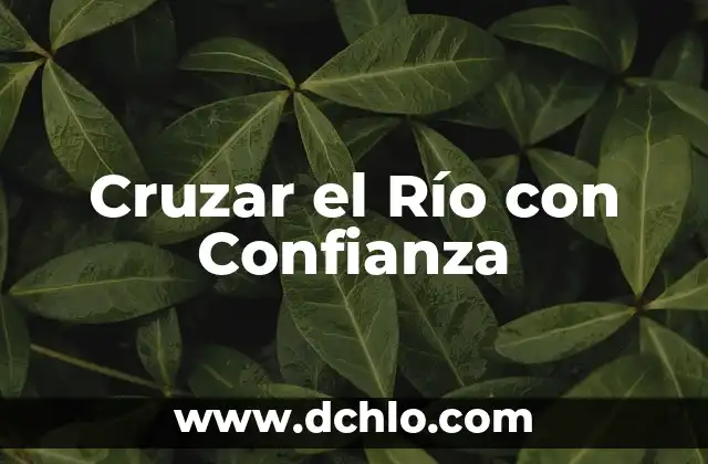 Cruzar el Río con Confianza