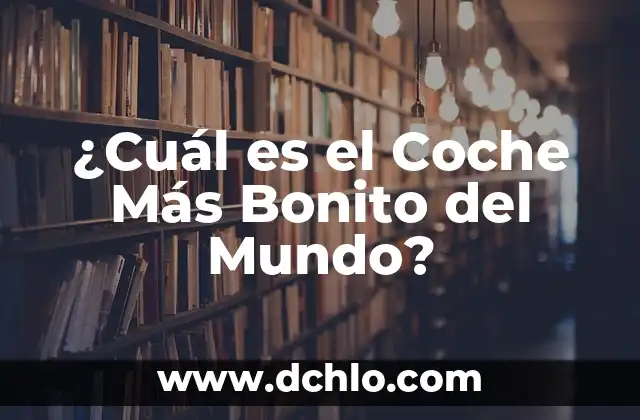 ¿Cuál es el Coche Más Bonito del Mundo?