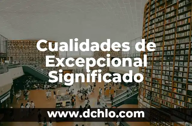 Cualidades de Excepcional Significado