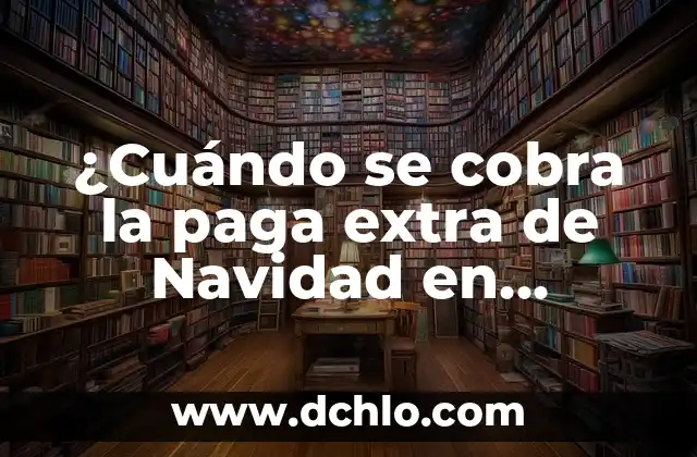 ¿Cuándo se cobra la paga extra de Navidad en México?