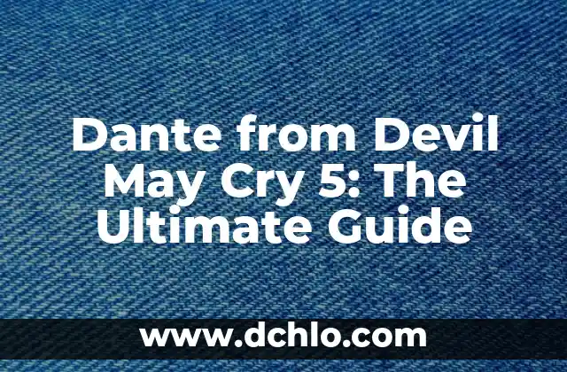 Dante from Devil May Cry 5: The Ultimate Guide