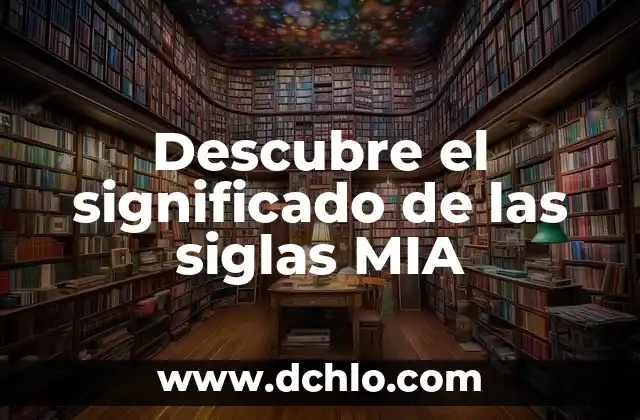 Descubre el significado de las siglas MIA