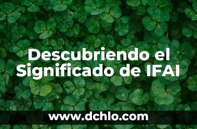 Descubriendo el Significado de IFAI