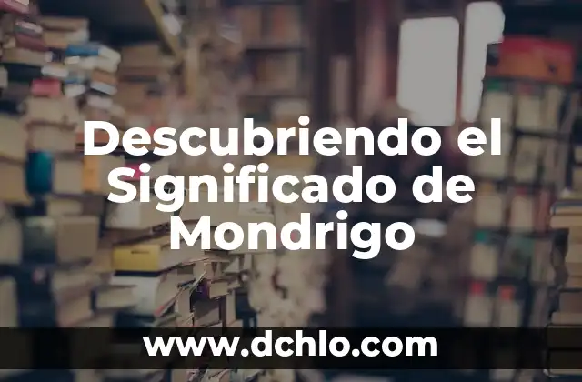 Descubriendo el Significado de Mondrigo