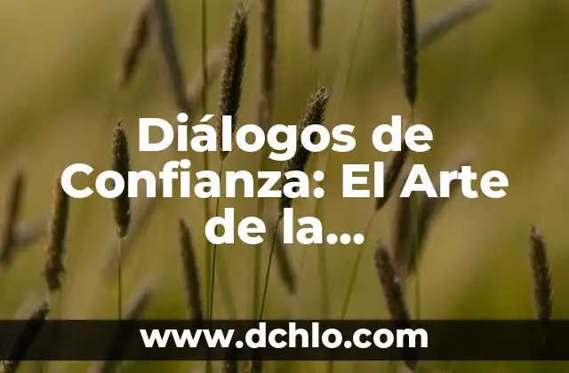 Diálogos de Confianza: El Arte de la Comunicación Efectiva