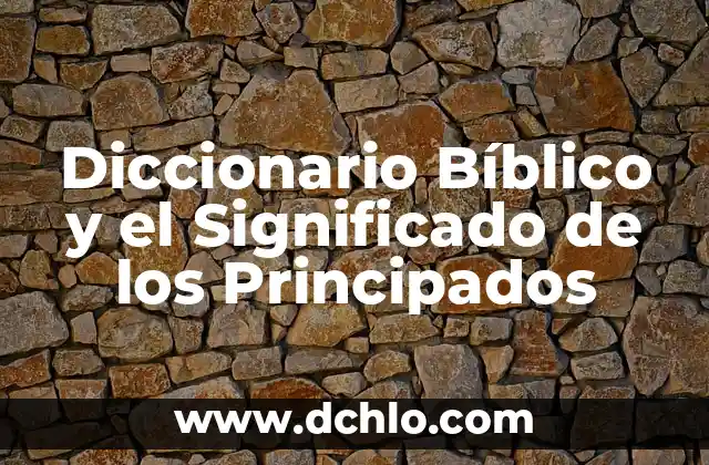 Diccionario Bíblico y el Significado de los Principados