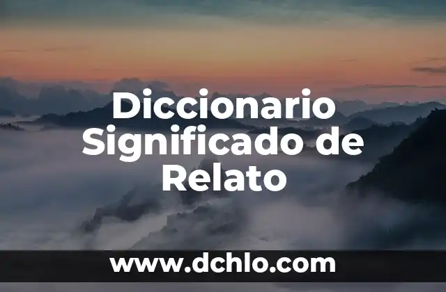 Diccionario Significado de Relato