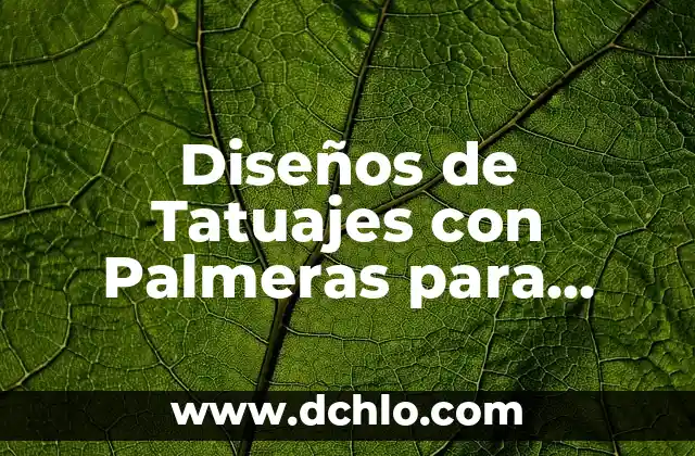 Diseños de Tatuajes con Palmeras para Hombres