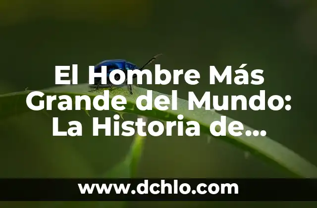 El Hombre Más Grande del Mundo: La Historia de Robert Wadlow