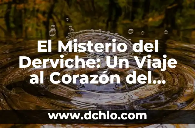 El Misterio del Derviche: Un Viaje al Corazón del Sufismo