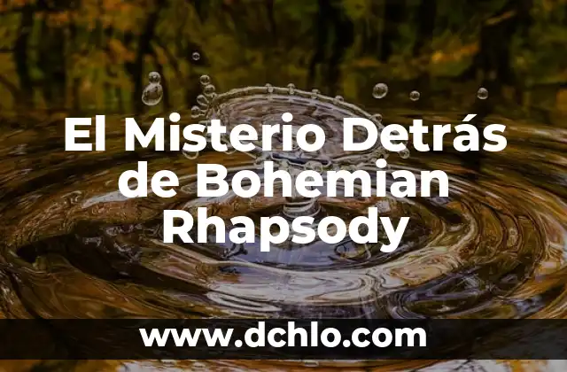 El Misterio Detrás de Bohemian Rhapsody