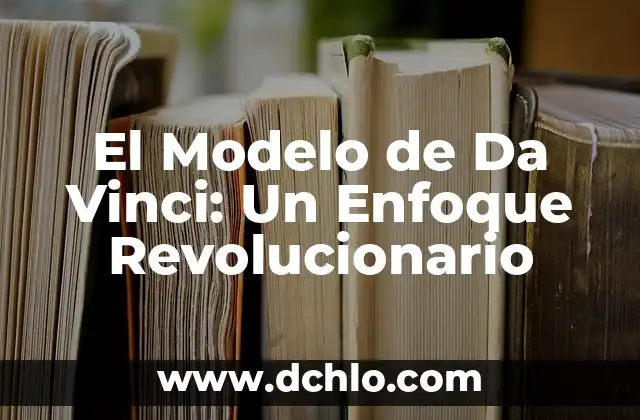 El Modelo de Da Vinci: Un Enfoque Revolucionario