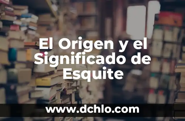El Origen y el Significado de Esquite