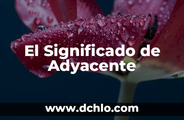 El Significado de Adyacente