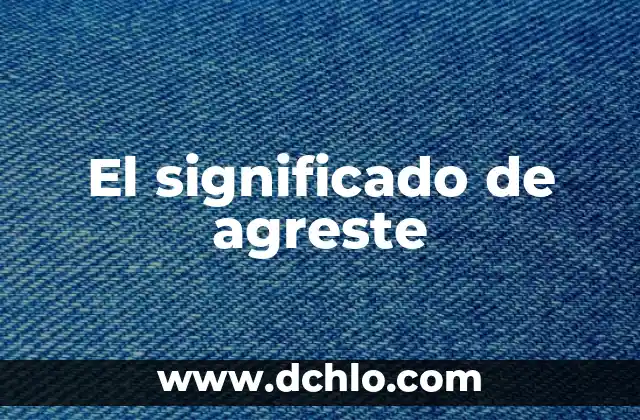 El significado de agreste