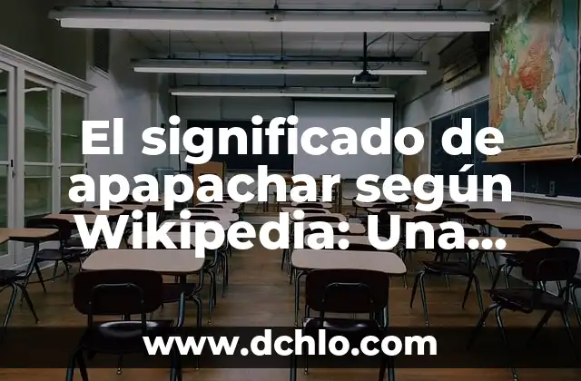 El significado de apapachar según Wikipedia: Una guía completa