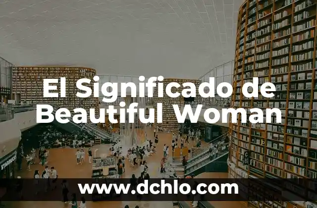 El Significado de Beautiful Woman