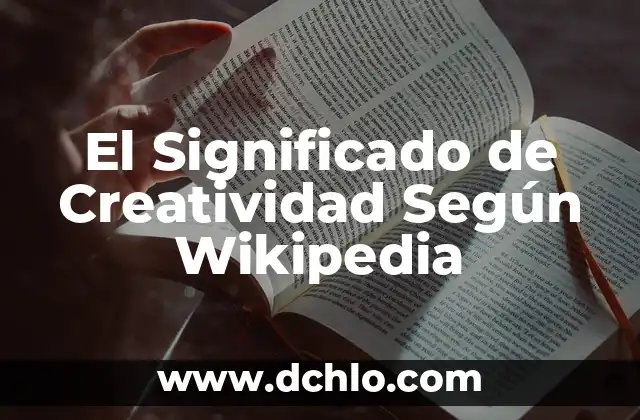 El Significado de Creatividad Según Wikipedia