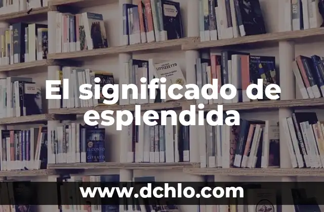 El significado de esplendida