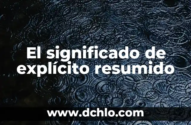 El significado de explícito resumido