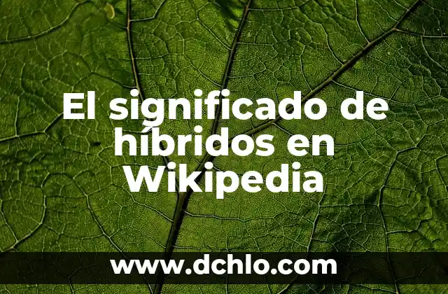 El significado de híbridos en Wikipedia