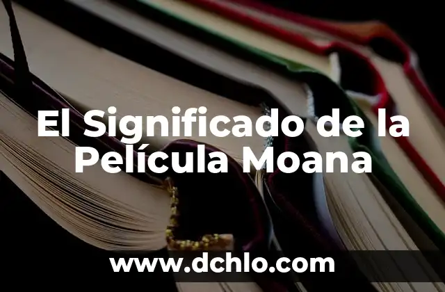 El Significado de la Película Moana