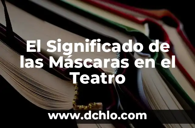 El Significado de las Máscaras en el Teatro