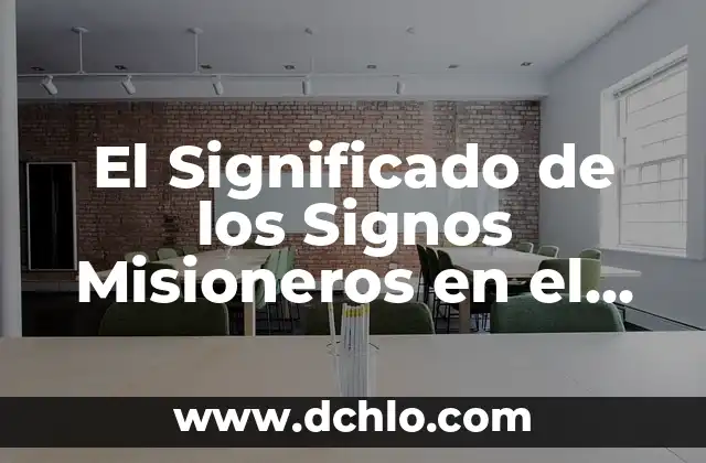El Significado de los Signos Misioneros en el Mundo