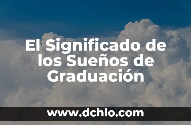 El Significado de los Sueños de Graduación