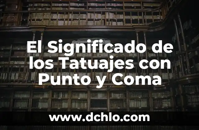 El Significado de los Tatuajes con Punto y Coma